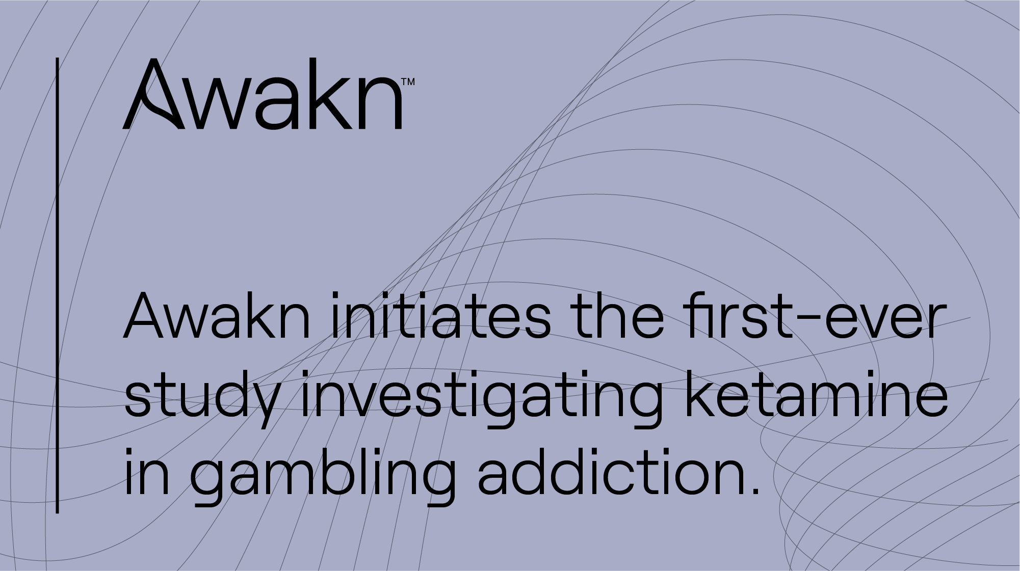 Awakn Life Sciences Initiates the First Ketamine Treatment Study for Gambling Addiction Led by Professor Celia Morgan