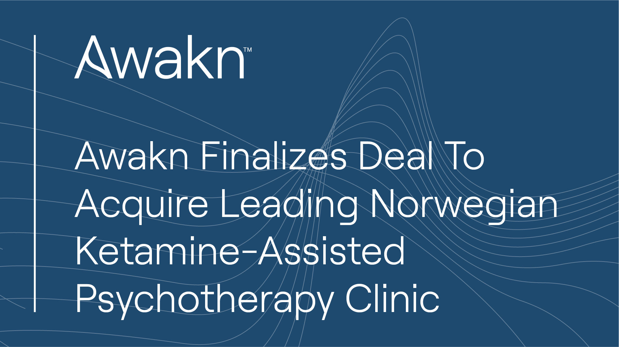 Awakn Finalizes Deal To Acquire Leading Norwegian Ketamine-Assisted Psychotherapy Clinic