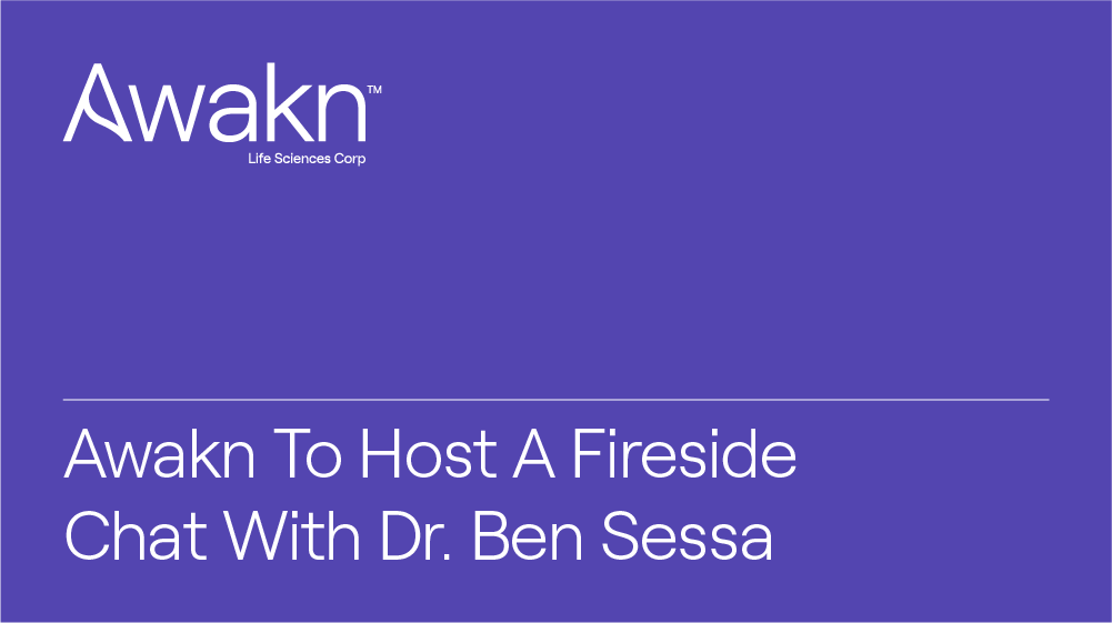Awakn Life Sciences to Host Fireside Chat with Dr. Ben Sessa, Chief Medical Officer, on March 2nd at 11:00am EST