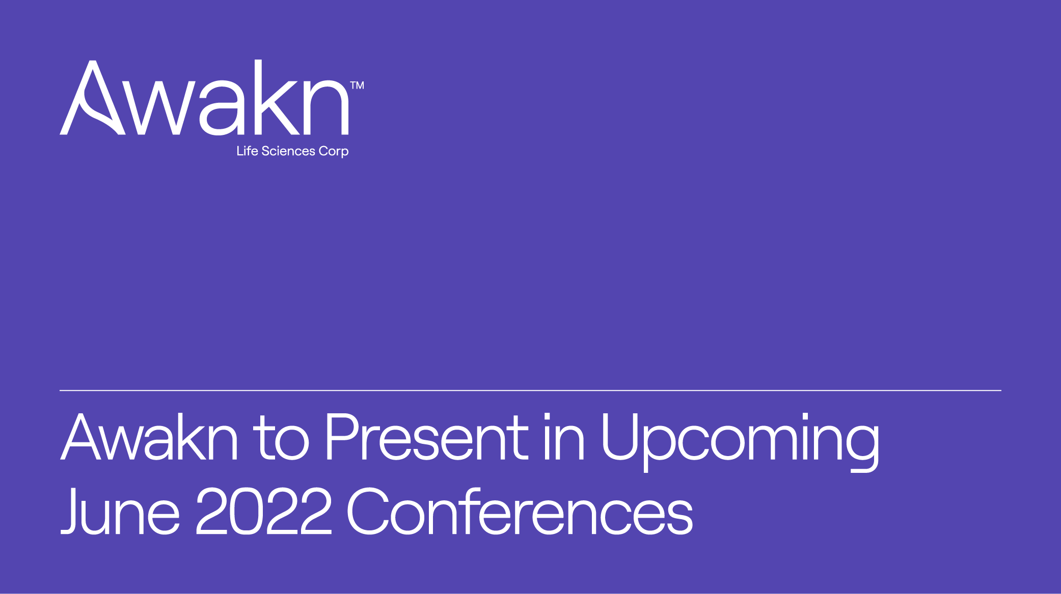 Awakn Life Sciences to Present In Upcoming June 2022 Conferences