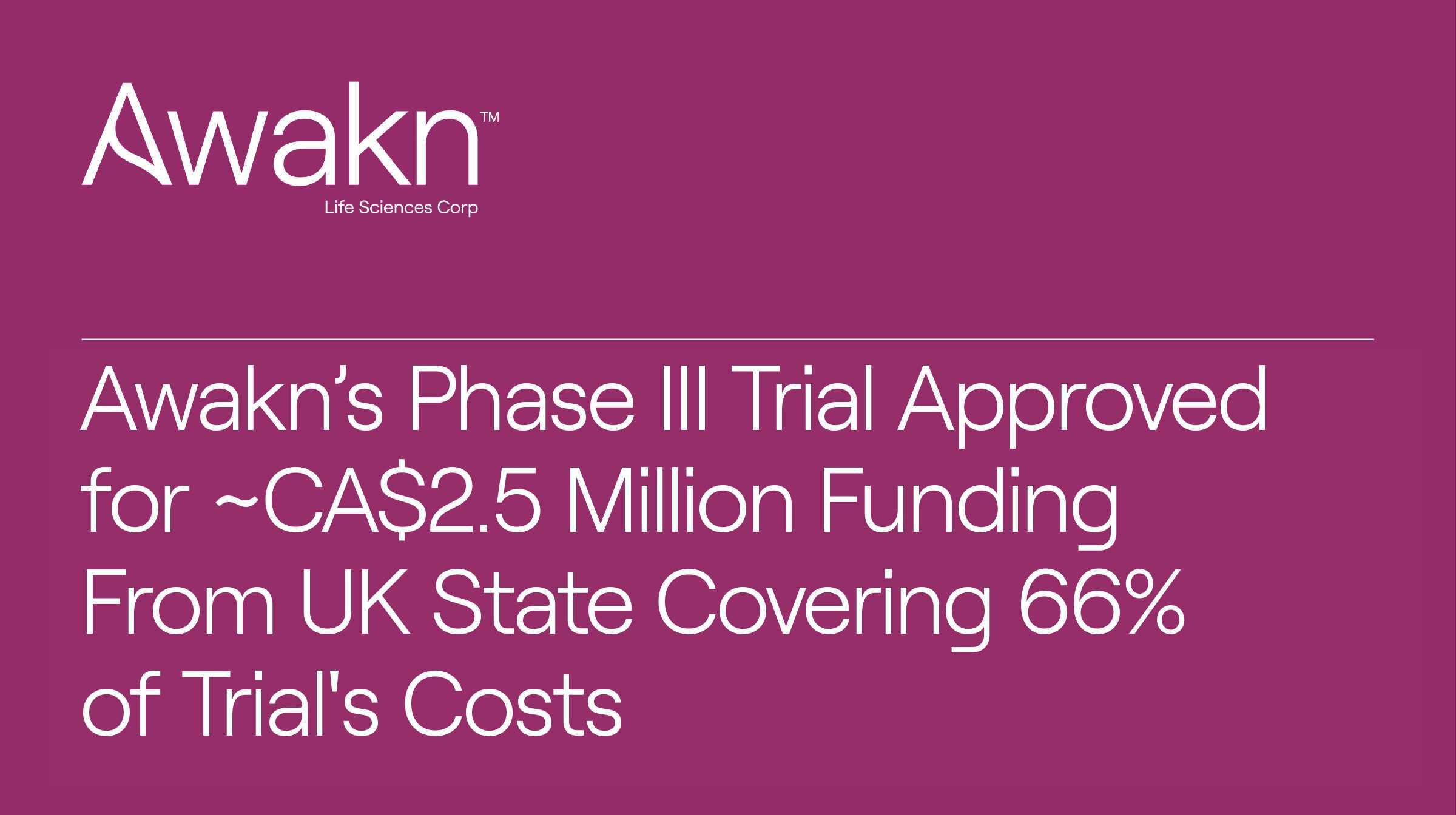 Awakn’s Phase III Trial Approved for ~CA$2.5 Million Funding From UK State Covering 66% of Trial's Costs