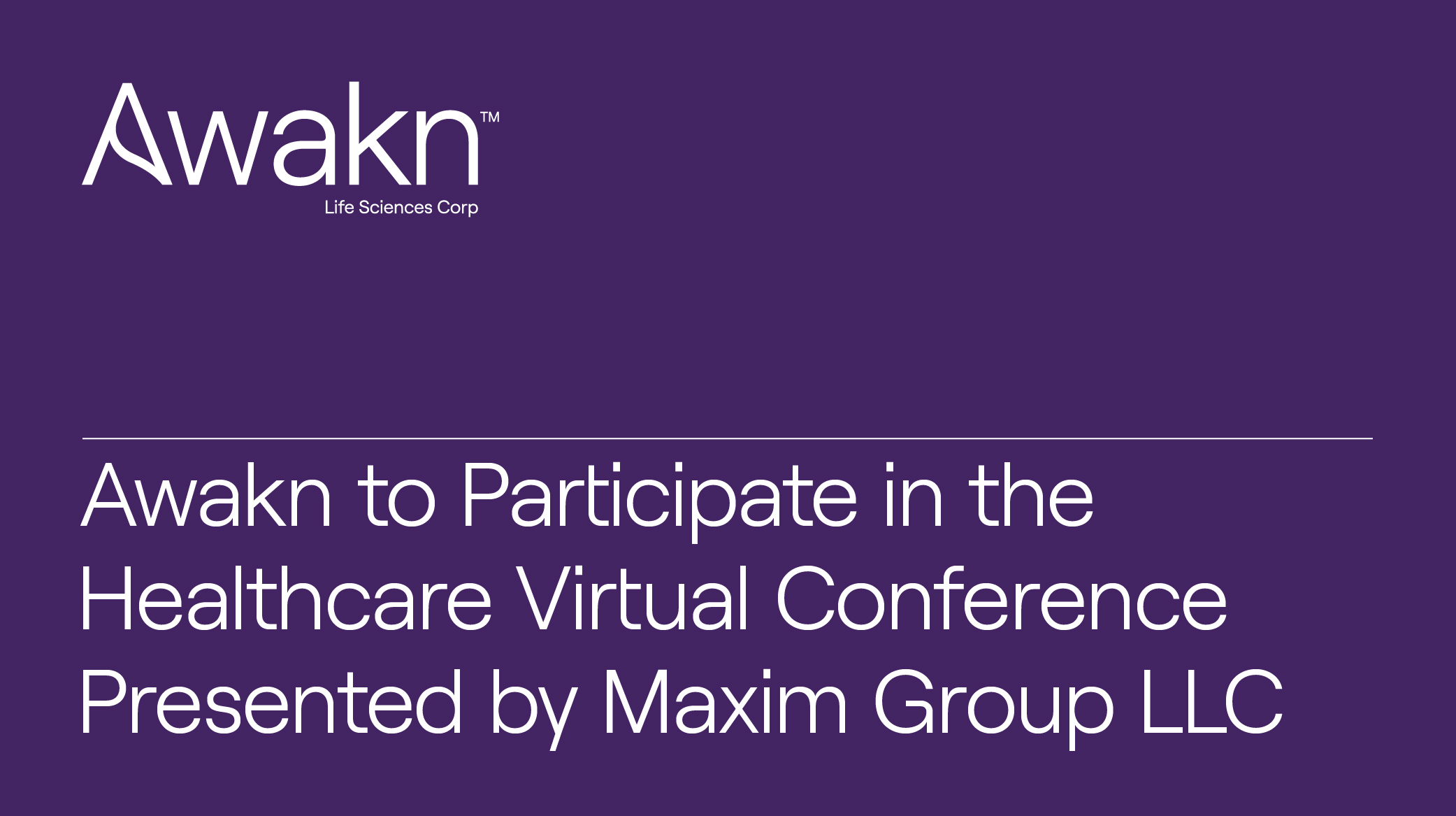 Awakn Life Sciences to Participate in the Healthcare Virtual Conference Presented by Maxim Group LLC